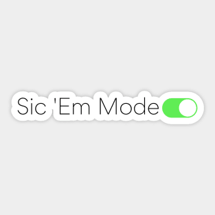 Sic 'Em Mode On Sticker